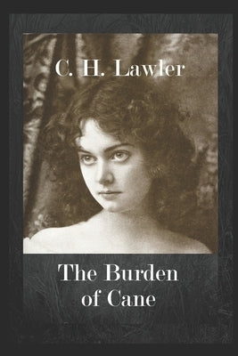 The Burden of Cane by Lawler, C. H.