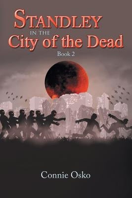 Standley in the City of the Dead: Book 2 by Osko, Connie