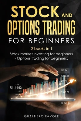 Stock and Options trading for beginners: 2 books in 1: Stock martket investing for beginners - Options trading for beginners by Favole, Gualtiero