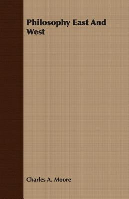 Philosophy East And West by Moore, Charles a.