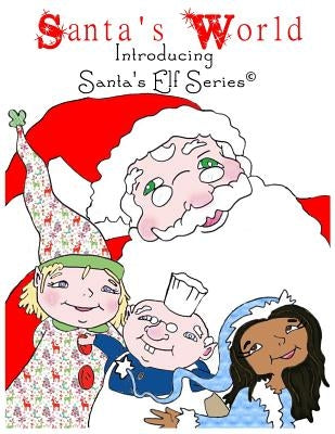 Santa's World, Introducing Santa's Elf Series by Moore, Joe