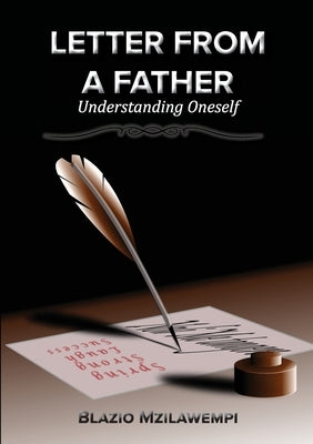 Letter From A Father: Understanding Oneself by Mzilawempi, Blazio
