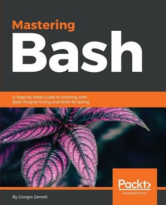 Mastering Bash by Zarrelli, Giorgio