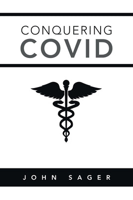 Conquering Covid by Sager, John