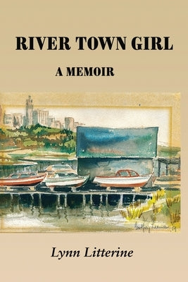 River Town Girl: A Memoir by Litterine, Lynn