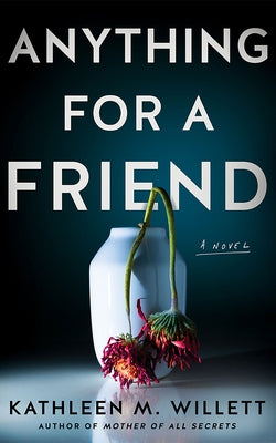 Anything for a Friend by Willett, Kathleen M.