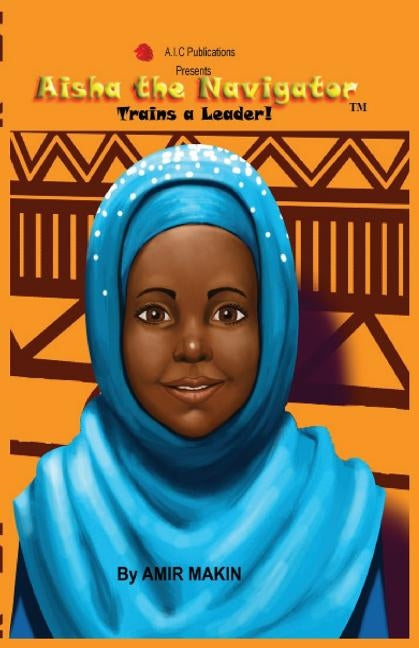Aisha the Navigator Trains a Leader! #1 by Makin, Amir