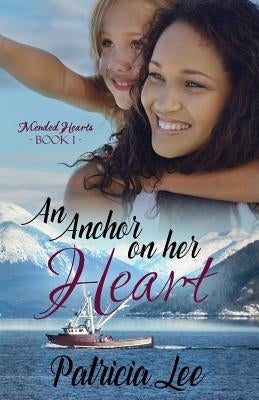 An Anchor on Her Heart by Lee, Patricia