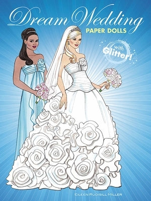 Dream Wedding Paper Dolls: With Glitter! by Miller, Eileen Rudisill