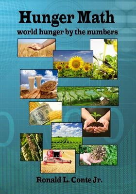 Hunger Math: world hunger by the numbers by Conte Jr, Ronald L.