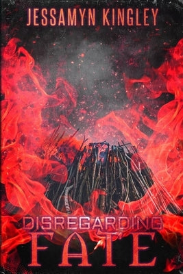 Disregarding Fate by Kingley, Jessamyn