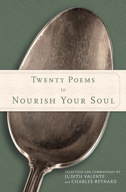 Twenty Poems to Nourish Your Soul by Valente, Judith