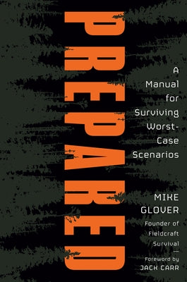 Prepared: A Manual for Surviving Worst Case Scenarios by Glover, Mike
