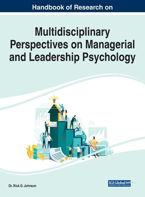 Handbook of Research on Multidisciplinary Perspectives on Managerial and Leadership Psychology by Johnson, Rick D.