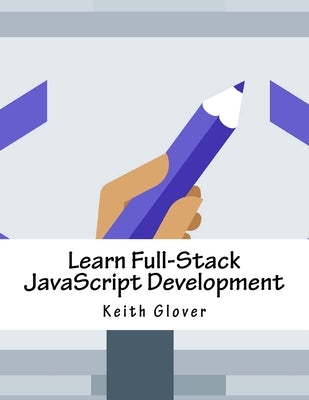 Learn Full-Stack JavaScript Development by Glover, Keith