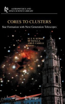 Cores to Clusters: Star Formation with Next Generation Telescopes by Kumar, M. S. Nanda