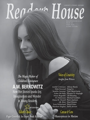 Reader's House Magazine - A.M. Berkowitz: Interviews with award winning authors;Arielle S. Allistarike Kimmel, Jennifer Sommer, Aidan McNally, Alison by Newyox Media