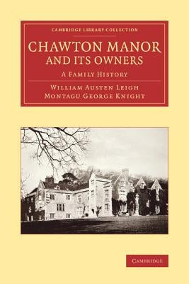 Chawton Manor and Its Owners: A Family History by Austen Leigh, William