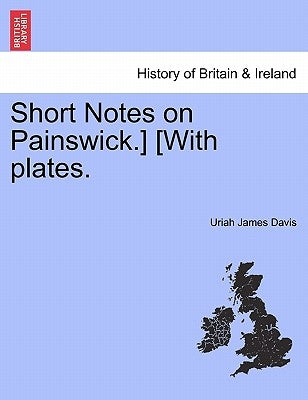 Short Notes on Painswick.] [With Plates. by Davis, Uriah James