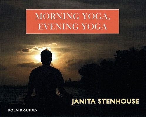 Morning Yoga, Evening Yoga by Stenhouse, Janita