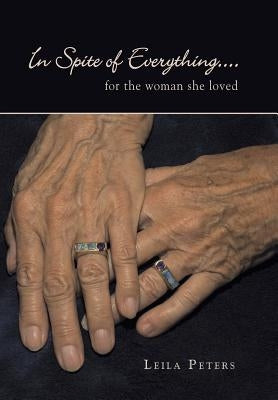 In Spite of Everything....: for the woman she loved by Peters, Leila
