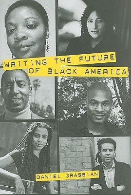 Writing the Future of Black America: Literature of the Hip-Hop Generation by Grassian, Daniel
