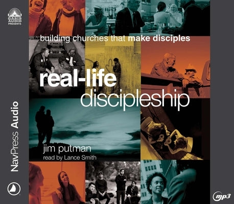 Real-Life Discipleship: Building Churches That Make Disciples by Putman, Jim