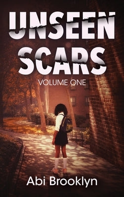 Unseen Scars: Volume One by Brooklyn, Abi