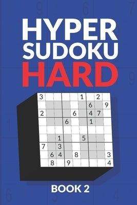 Hyper Sudoku Hard Book 2: 200 Hard Sudoku Variant Puzzles by Press, Creative Logic