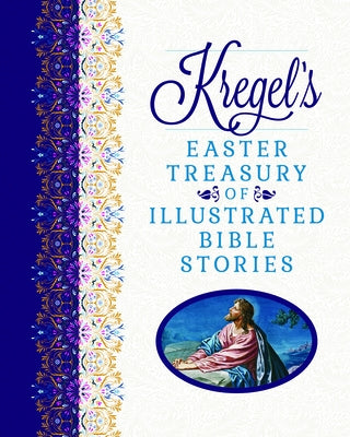 Kregel's Easter Treasury of Illustrated Bible Stories by Lockhart, Matt