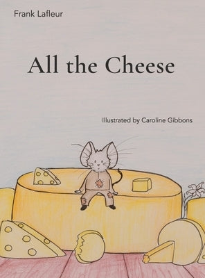All the Cheese by LaFleur, Francis