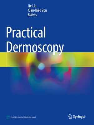 Practical Dermoscopy by Liu, Jie