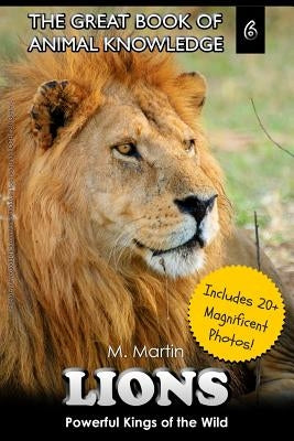 Lions: Powerful Kings of the Wild by Martin, M.