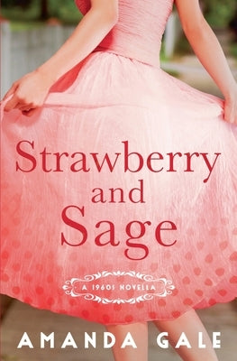 Strawberry and Sage by Gale, Amanda