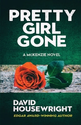 Pretty Girl Gone: A McKenzie Novel by Housewright, David