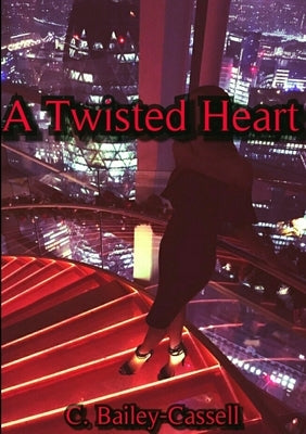 A Twisted Heart by Bailey-Cassell, C.