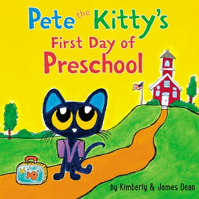 Pete the Kitty's First Day of Preschool by Dean, James