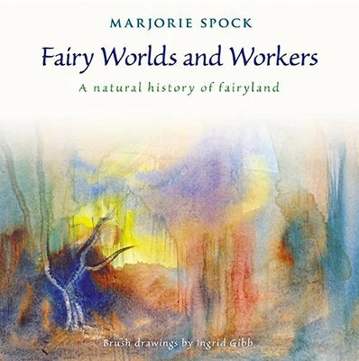 Fairy Worlds and Workers: A Natural History of Fairyland by Spock, Marjorie