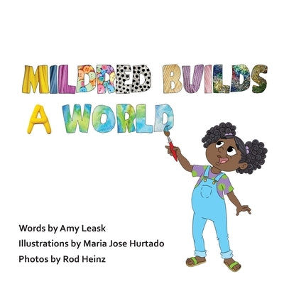 Mildred Builds A World by Leask, Amy
