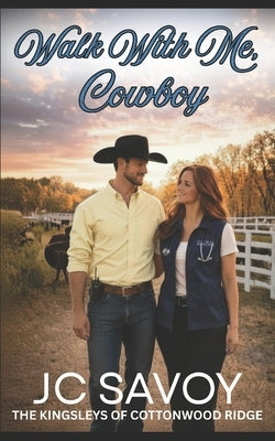 Walk With Me, Cowboy: A Sweet Billionaire Cowboy Romance by Savoy, Jc