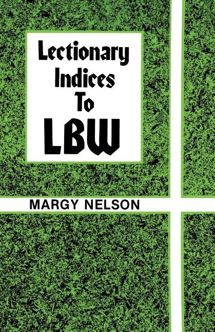 Lectionary Indices to Lbw by Nelson, Margy