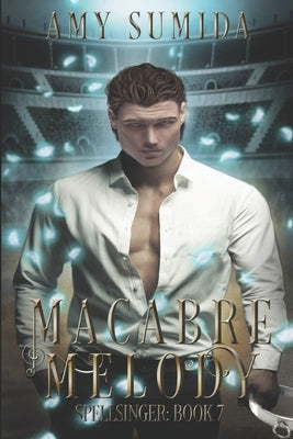 Macabre Melody: Book 7 in the Spellsinger Series by Sumida, Amy