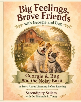 Georgie & Bug and the Noisy Barn: A Story About Listening Before Reacting by Toney, Hannah R.