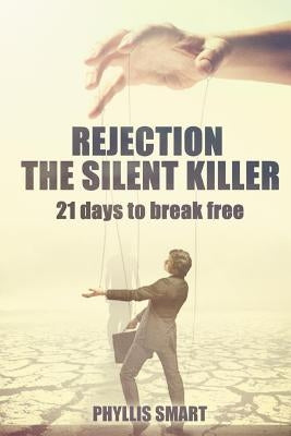 Rejection: The Silent Killer by Smart, Phyllis