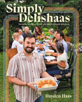 Simply Delishaas: Favorite Recipes from My Midwestern Kitchen by Haas, Hayden