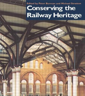 Conserving the Railway Heritage by Burman, Peter
