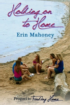 Holding on to Home by Mahoney, Erin