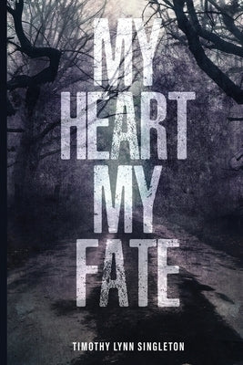 My Heart, My Fate by Lynn Singleton, Timothy