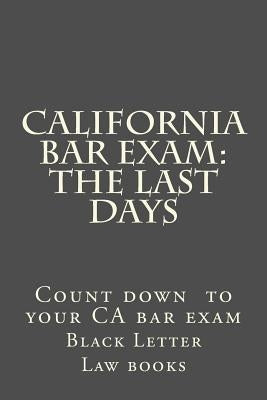 California Bar Exam: The Last days by Black Letter Law Books