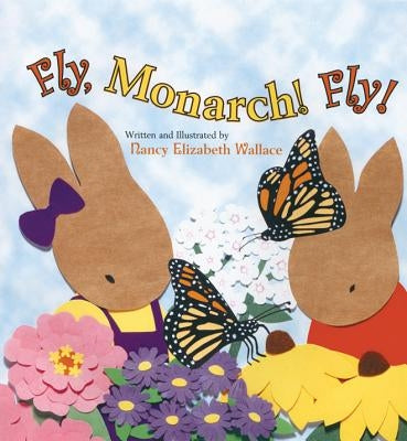 Fly, Monarch! Fly! by Wallace, Nancy Elizabeth